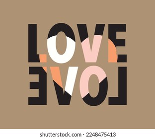 Love colorful graphic design slogan for t shirt print or another design