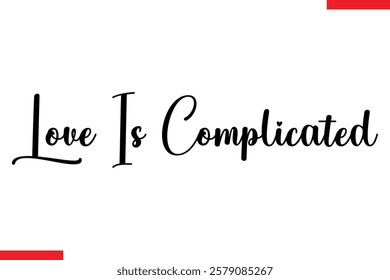 Love Is Complicated Love typography text saying