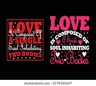 Love is composed of soul inhabiting two bodies typography t shirt design