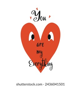 Love concept. Hand Drawn Lettering "You are my everthing". Valentine's Day Vector Card