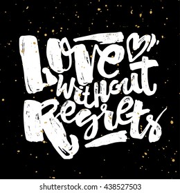 Love concept hand lettering motivation poster. Artistic modern brush calligraphy. Hand drawn design for a logo, greeting cards, invitations, posters, banners, t-shirts.