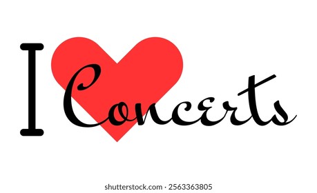 I love Concerts creative slogan. Hand drawn letters with red heart. Vector illustration, lettering in modern design for print t shirt, banner, poster, sticker or label.