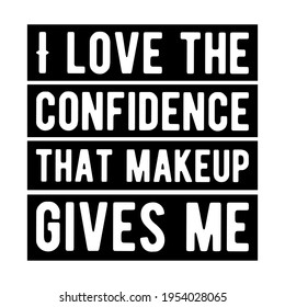 I love the confidence that makeup gives me. Vector Quote
