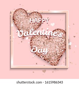 Love congratulatory sparkle layout template design. Glitter Pink gold hearts with white frame. Inscription Happy Valentines day card. Vector Illustration.