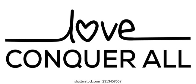 Love Conquer All” Lettering Graphic And Inspirational Quote Illustration.