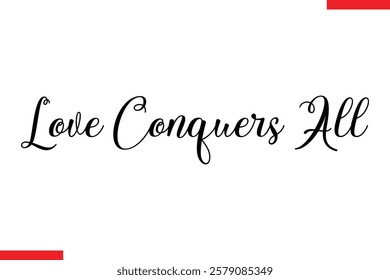 Love Conquers All Love typography text saying