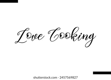 Love Cooking calligraphy text food saying