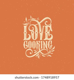 Love Cooking  typography vector design for greeting cards and poster. Love Cooking handwritten lettering.  Design template celebration. Vector illustration.