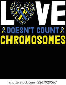 Love Doesn’t Count Chromosomes Down Syndrome T-Shirt design.