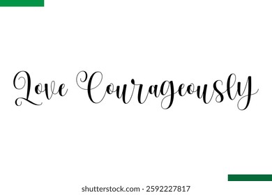 Love Courageously Design Typography positive Text