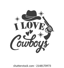 Ich liebe Cowboys inspirierende Slogan-Inschrift. Südliche Vektorziffern. Einzeln auf weißem Hintergrund. Bauernangebote. Illustration für Drucke auf T-Shirts und Taschen, Poster, Karten.