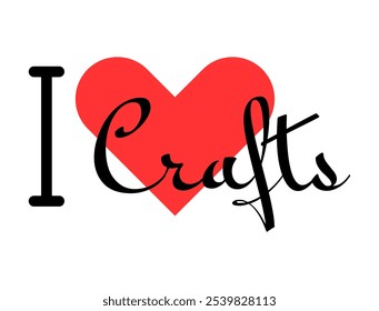 I love Crafts creative slogan. Hand drawn letters with red heart. Vector illustration, lettering in modern design for print t shirt, banner, poster, sticker or label.