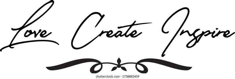 Love Create Inspire Cursive Calligraphy Text 