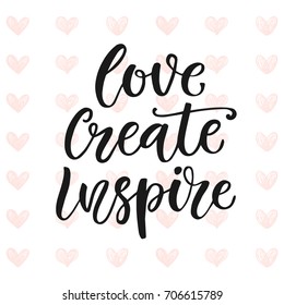 Love, Create, Inspire. Motivational poster. Vector illustration.