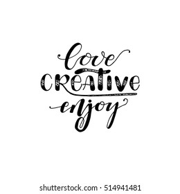 Love Creative Enjoy be positive calligraphic message. Grunge poster template. Modern calligraphy lettering. Brush lettering