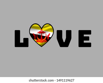 Love creative sign text with heart and inside National flag of Nation of Brunei, the Abode of Peace . original colors and proportion. Simply vector illustration, from countries flag set.