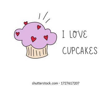 I love cupcakes. Hand drawn lettering illustration. Flat doodle style. Pink muffin with sweet hearts and black vector handwritten text element