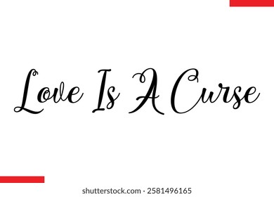 Love Is A Curse Love typography text saying