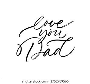 I love Dad calligraphy greeting card. Modern vector brush calligraphy. Happy Father's Day poster, typography design, hand drawn lettering. Brush pen holiday lettering isolated on white background.