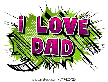 I love Dad - Comic book style word on abstract background.