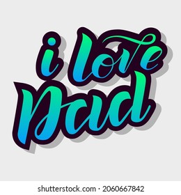 I love Dad gradient lettering on grey background. Print for Happy Father's Day. Handmade brush calligraphy vector illustration. Father's day vector design for poster, banner, postcard and print.