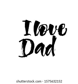 I love dad. Great lettering and calligraphy for greeting cards, stickers, banners, prints and home interior decor.