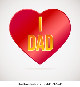 I love dad, greetings card for celebration happy fathers day. Bright lettering on a white background with big red heart.