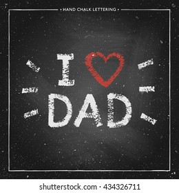 I love Dad - hand painted quote with red heart on chalkboard, Happy Fathers Day Card, design for greeting card, poster, banner, printing, mailing, vector illustration