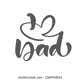 I love Dad lettering black vector calligraphy text for Happy Fathers Day. Modern vintage lettering handwritten phrase. Best dad ever illustration