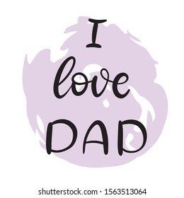 I love dad phrase with purple paint stain as background. Baby shower girl and boy invitation with hand drawn lettering. Template for birthday party card. Vector illustration eps10.
