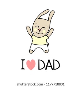 I love dad poster with cute bunny kid. Cartoon flat vector illustration card
