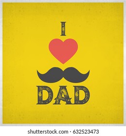 I Love Dad and red heart shape on yellow grunge background for Happy Father's Day celebrations. Poster, banner or flyer design with stylish text