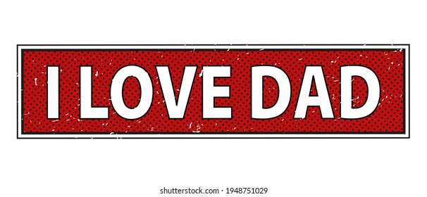 I love Dad sign and labels on white background, vector illustration