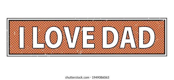 I love Dad sign and labels on white background, vector illustration