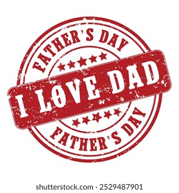 I Love Dad stamp vector isolated on a white background. Happy father's day stamp seal.