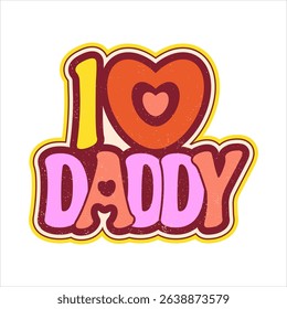 I love dad sticker. Design for clothes, textiles, tableware, covers, hats, phones, etc. in retro style. Vector illustration on a white background.