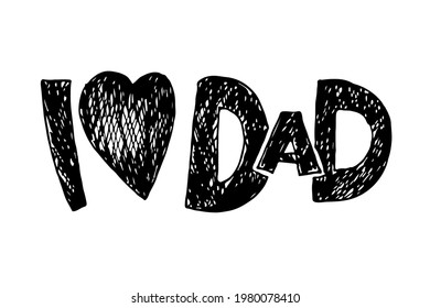 I love dad text with heart. Father's Day Typography banner. Dad sign inspirational quote, motivational lettering. Black white vector for birthday, Fathers day greeting cards, poster, banner, print.