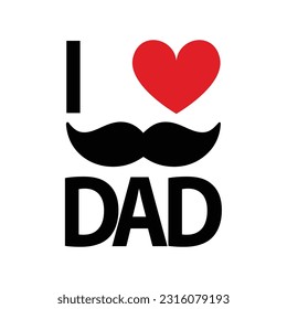 I love dad typography design vector isolated on white background. Happy father's day background Vector illustration for Card, design for greeting card, poster, banner, printing, mailing 