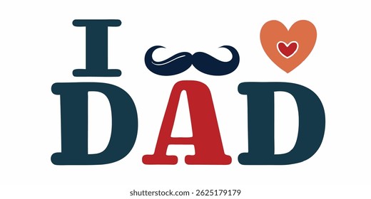  I LOVE DAD Typography  Happy Father`s Day Poster Card on white background. Vector Illustration EPS10