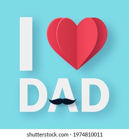 I love Dad typography poster with flying origami heart and paper mustache. Happy Fathers Day background, banner, greeting card or flyer design. 3d Paper art, digital craft style. Vector illustration