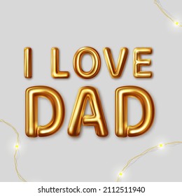 I love dad. Vector inscription for the best wishes made in gold letters