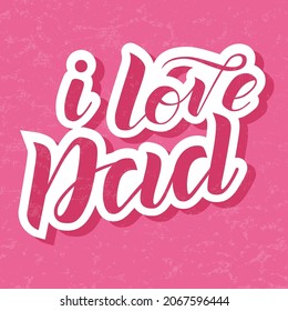 I love Dad white lettering on pink background. Print for Happy Father's Day. Handmade brush calligraphy vector illustration. Father's day vector design for poster, banner, postcard and print.