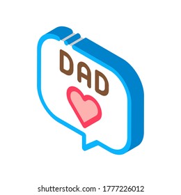 Love Daddy Message Icon Vector. Isometric Love Daddy Message Sign. Color Isolated Symbol Illustration