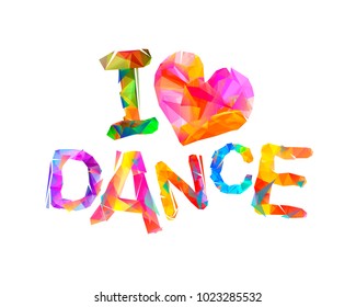 I love dance. Inscription of triangular letters