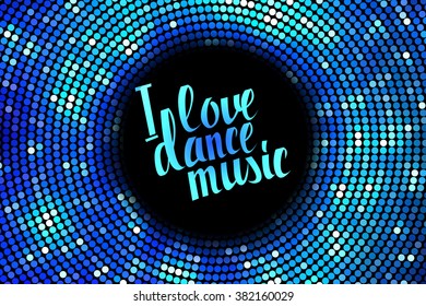 I love dance music blue lettering. Hand draw. Vector illustration.. Great print on a t-shirt. You can use for graphic design