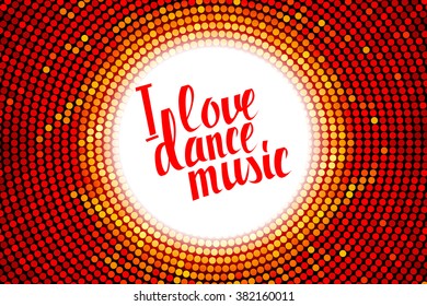 I love dance music colored lettering. Hand draw. Vector illustration.. Great print on a t-shirt. You can use for graphic design