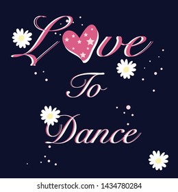 love to dance text, daisy heart star illustration,vector art