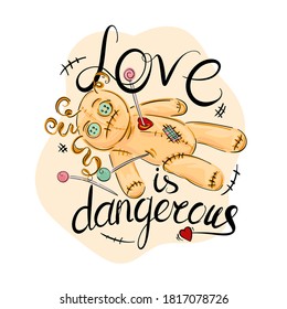 Love is dangerous, voodoo doll wiped with a needle, practicing magic and witchcraft, love spell, Halloween concept. Doodle for textiles, t-shirts or postcards.