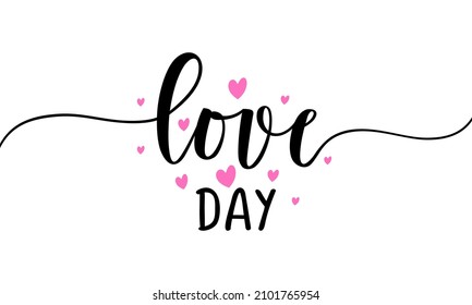 Love Day - Inspirational Valentine's Day beautiful handwritten quote, gift tag, lettering message. Hand drawn winter, February phrase. Handwritten modern brush calligraphy. Love month.