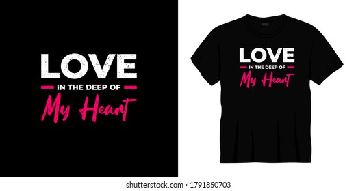 love in the deep of my heart typography t-shirt design. Ready to print for apparel, poster, illustration. Modern, simple, lettering t shirt vector
